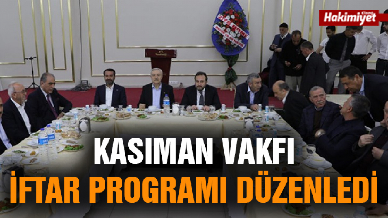 Kasıman Vakfı iftar programı düzenledi