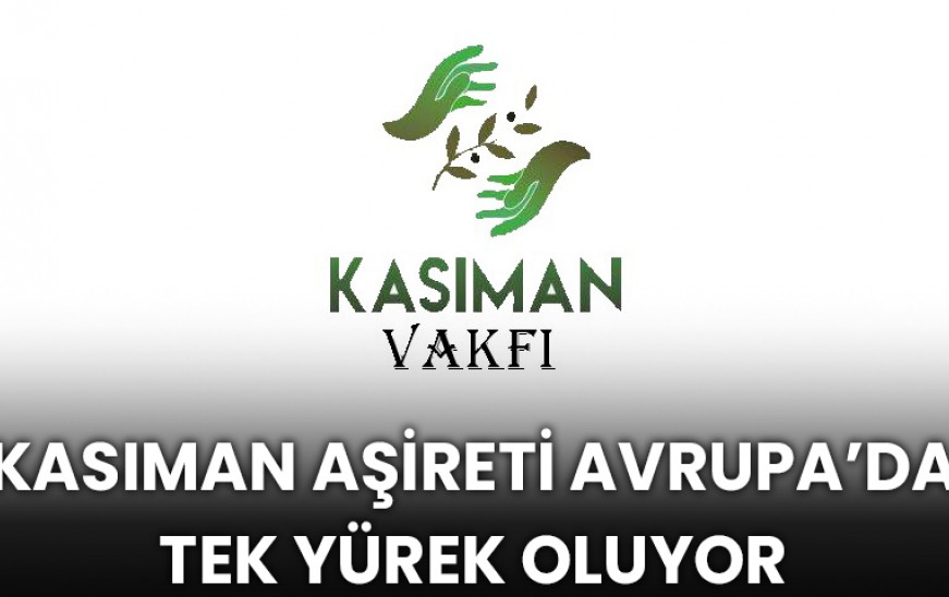Kasıman Aşireti Avrupa’da Tek Yürek Oluyor