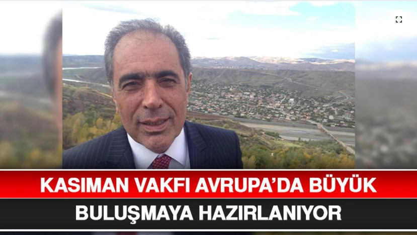 Kasıman Vakfı Avrupa’da Büyük Buluşmaya Hazırlanıyor